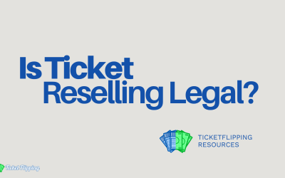 Is Ticket Reselling Legal?
