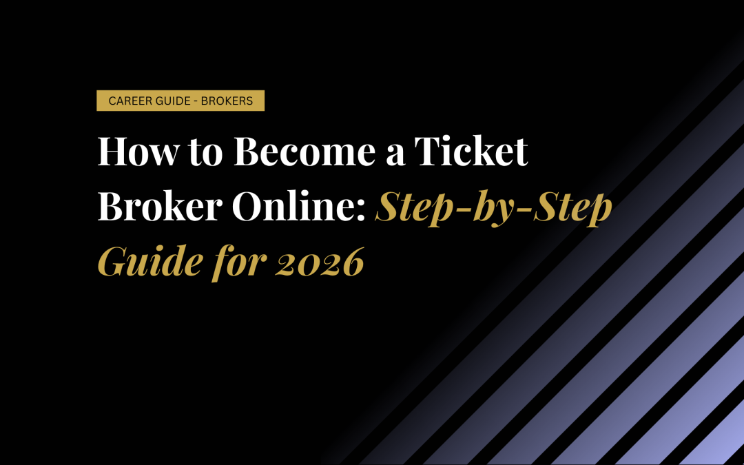 How to Become a Ticket Broker Online: Step-by-Step Guide for 2026