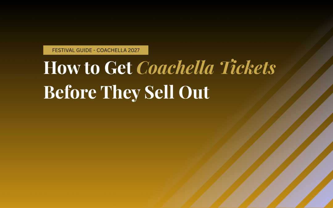 How to Get Coachella Tickets Before They Sell Out