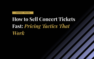 How to Sell Concert Tickets Fast: Pricing Tactics That Work