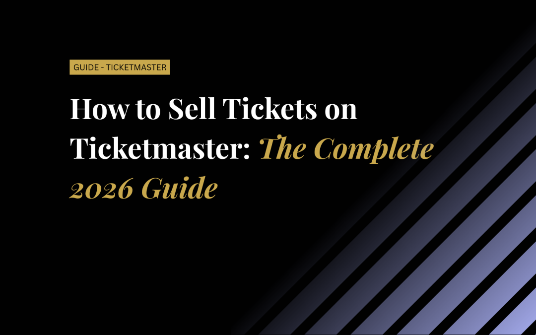 How to Sell Tickets on Ticketmaster: The Complete 2026 Guide