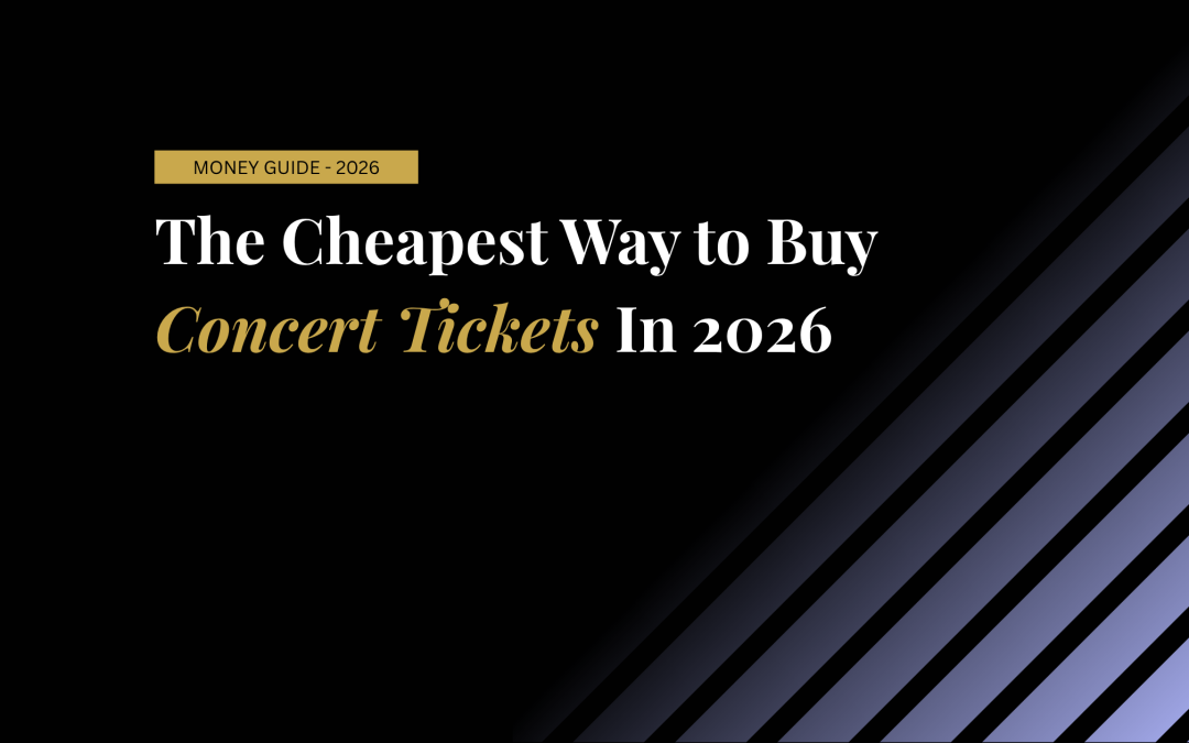 The Cheapest Way to Buy Concert Tickets in 2026