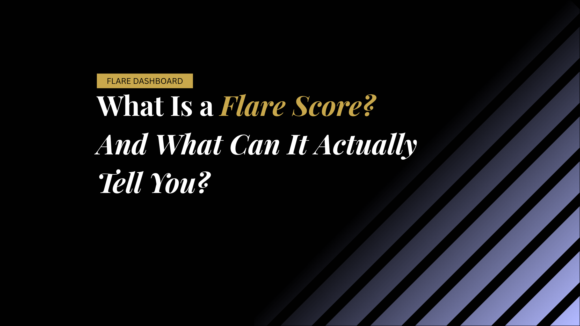 What Is a Flare Score? And What Can It Actually Tell You?
